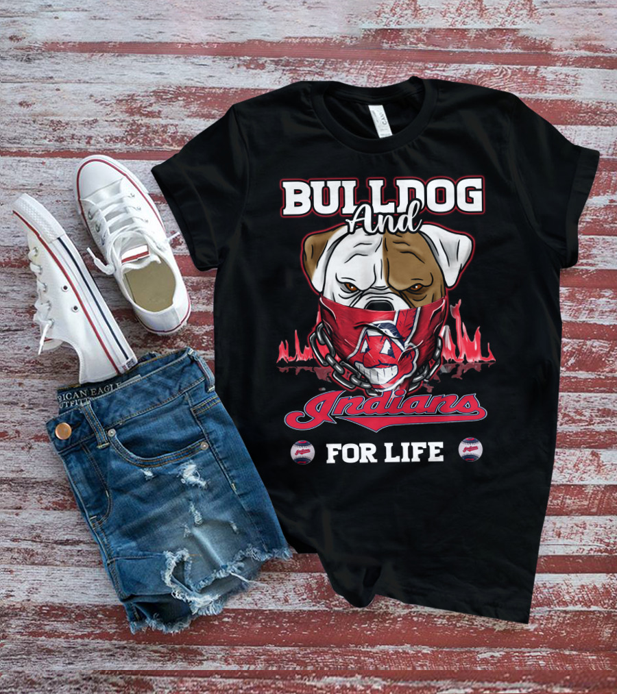 Bulldog And Indians For Life Cleveland Indians T-Shirt