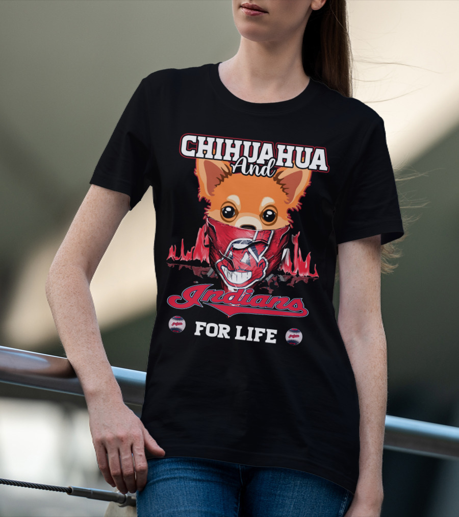 Chihuahua And Indians For Life T-Shirt