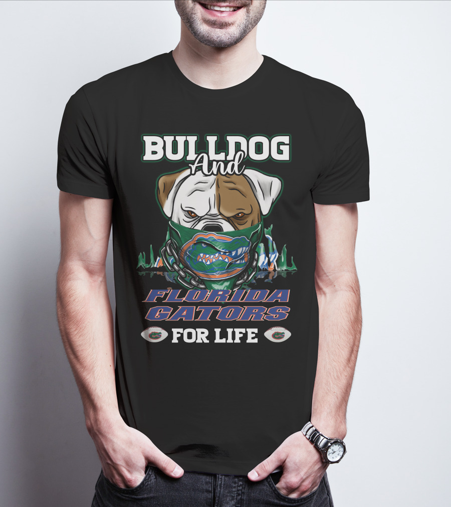 BULLDOG AND FLORIDA GATORS FOR LIFE T-Shirt