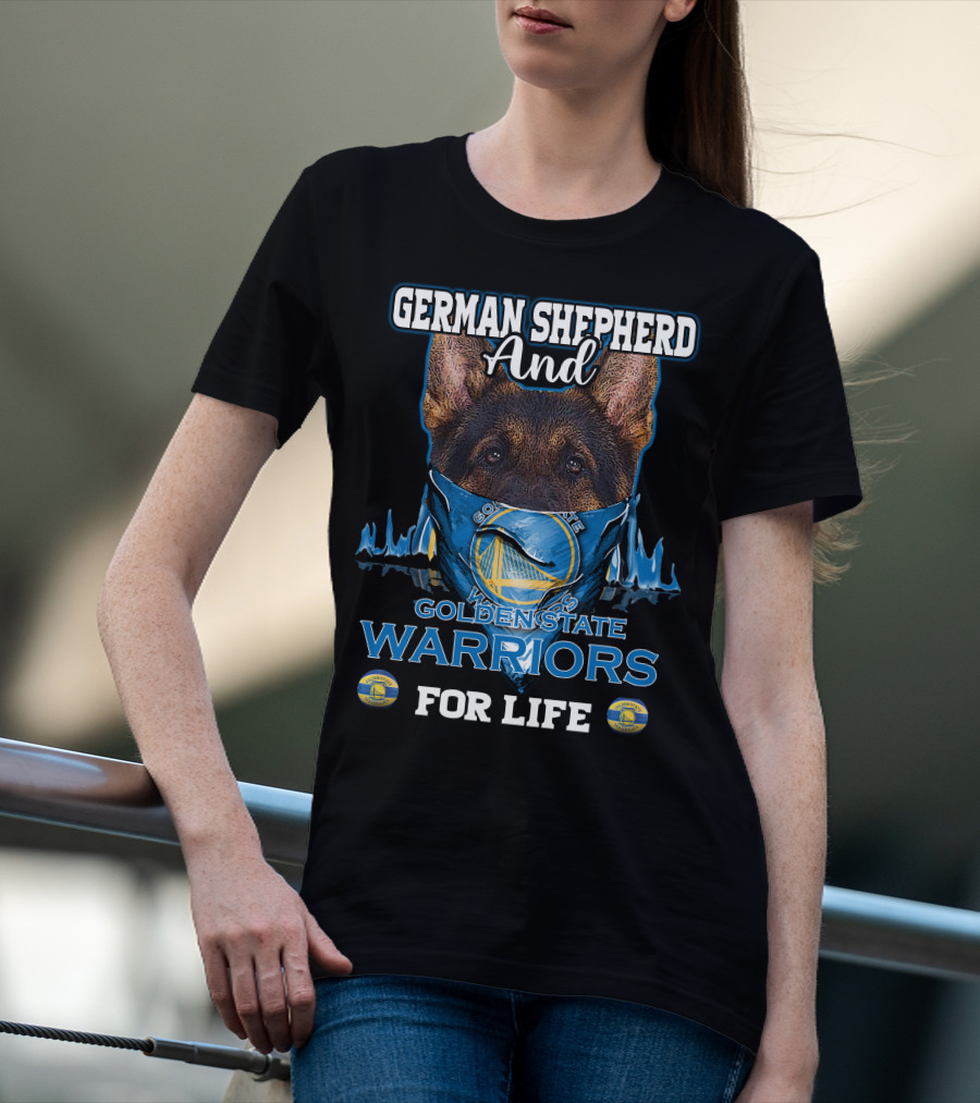 German Shepherd And Golden State Warriors For Life T-Shirt