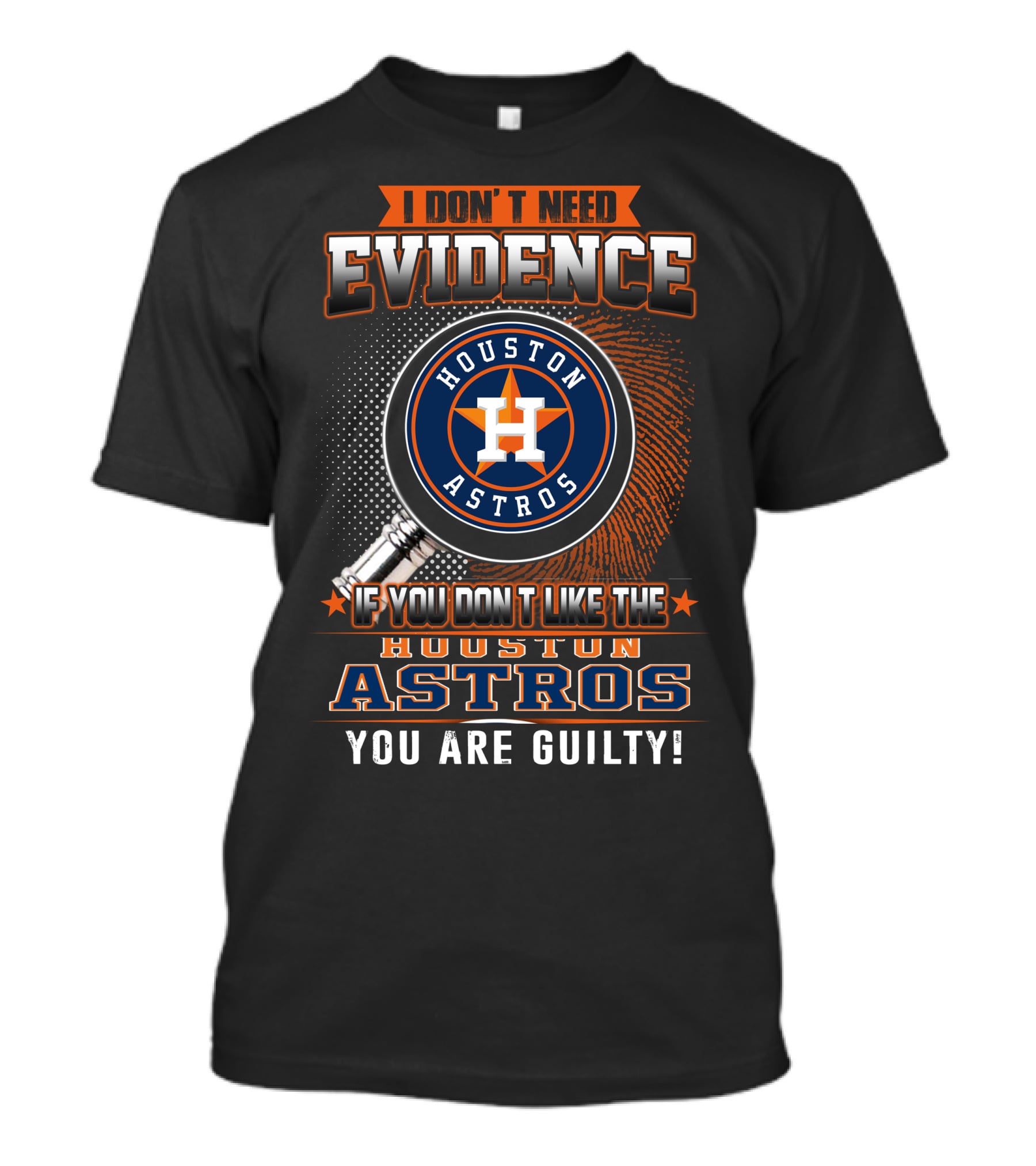 I Don't Need Evidence Houston Astros You Are Guilty! T-Shirt