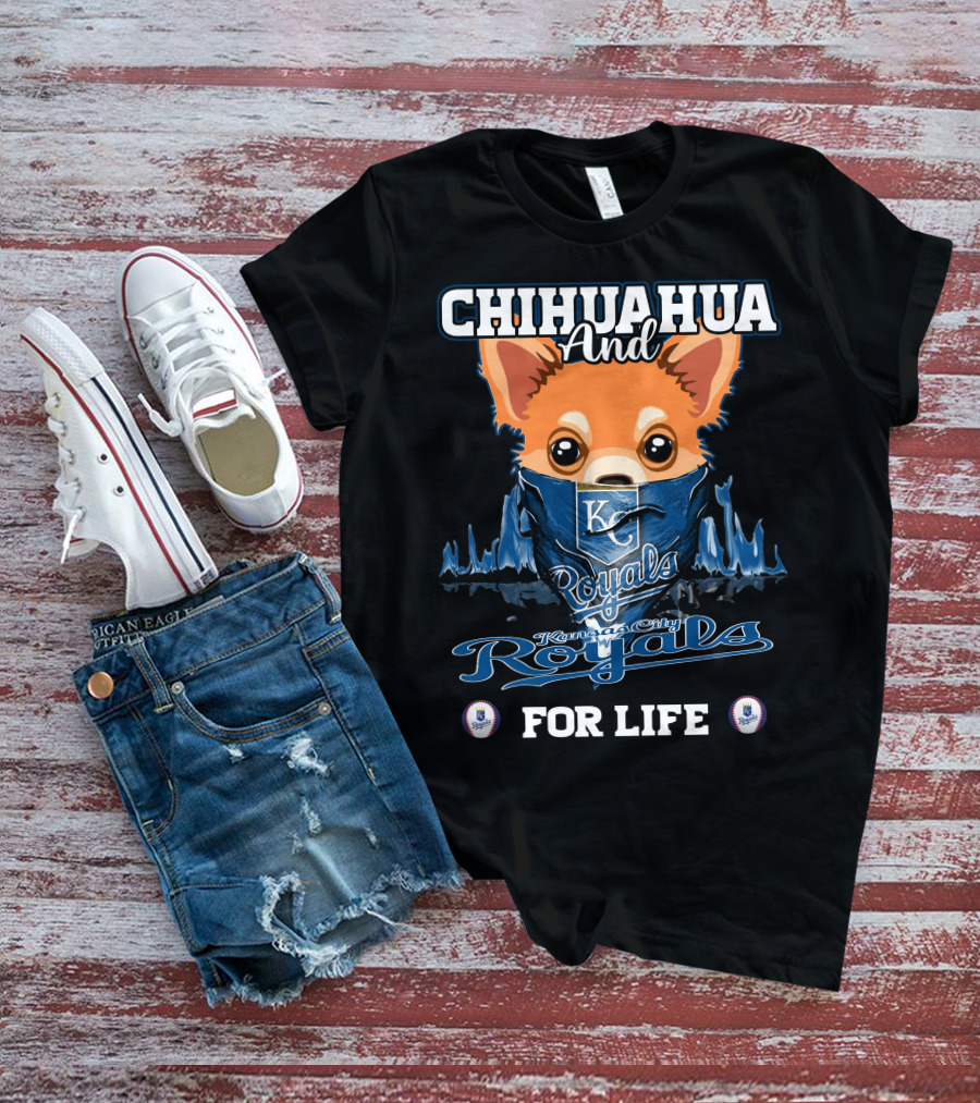 Chihuahua And Kansas City Royals For Life T-Shirt