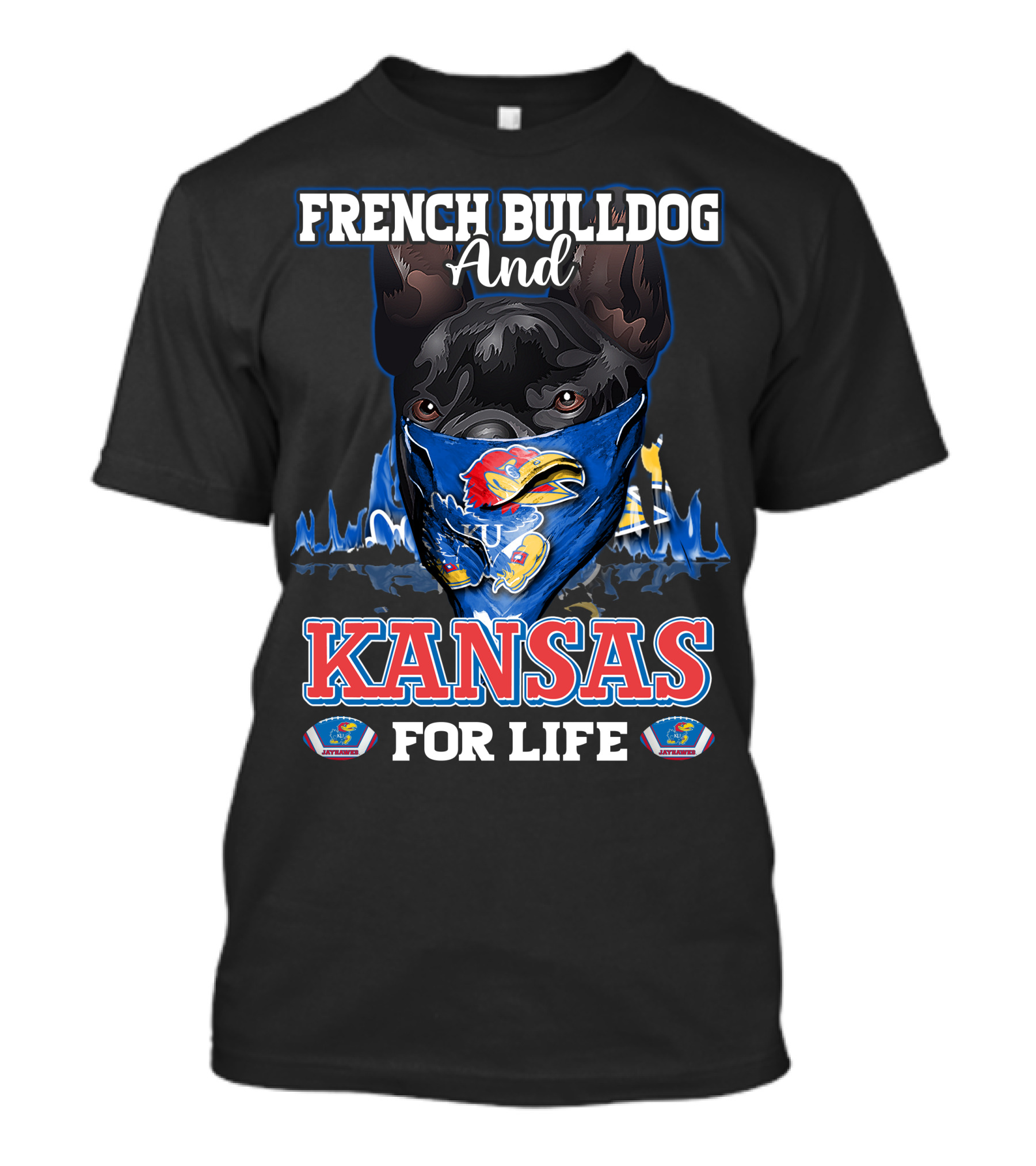 French Bulldog And Kansas Jayhawks For Life T-Shirt