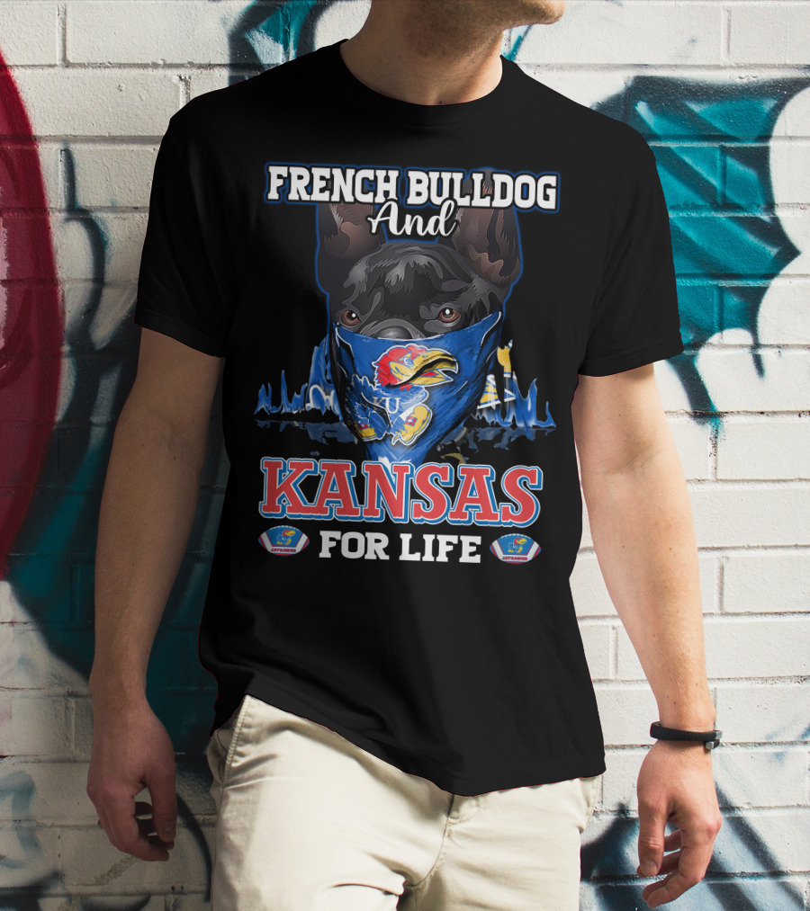 French Bulldog And Kansas Jayhawks For Life T-Shirt