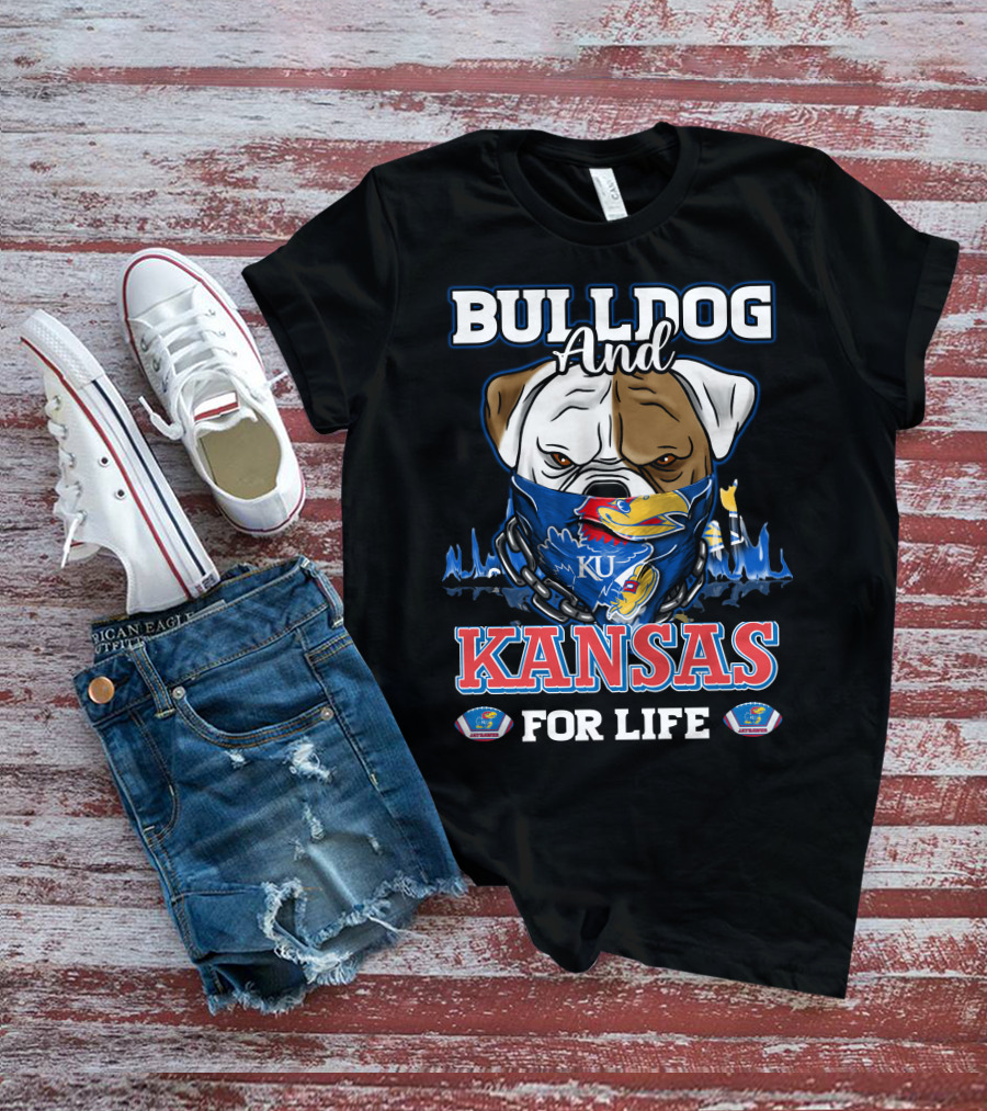 Bulldog And Kansas For Life Ku Jayhawks T-Shirt