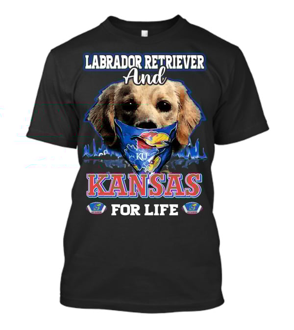 Labrador Retriever And Kansas Jayhawks For Life T-Shirt