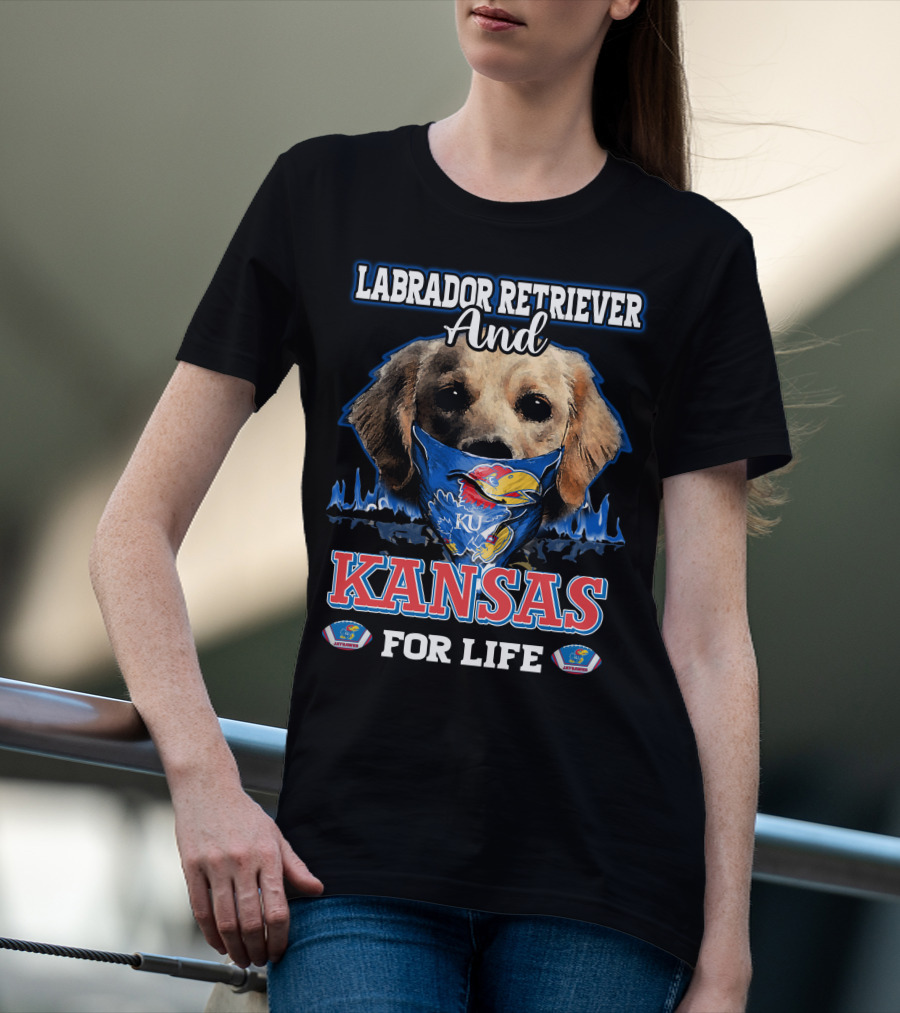 Labrador Retriever And Kansas Jayhawks For Life T-Shirt