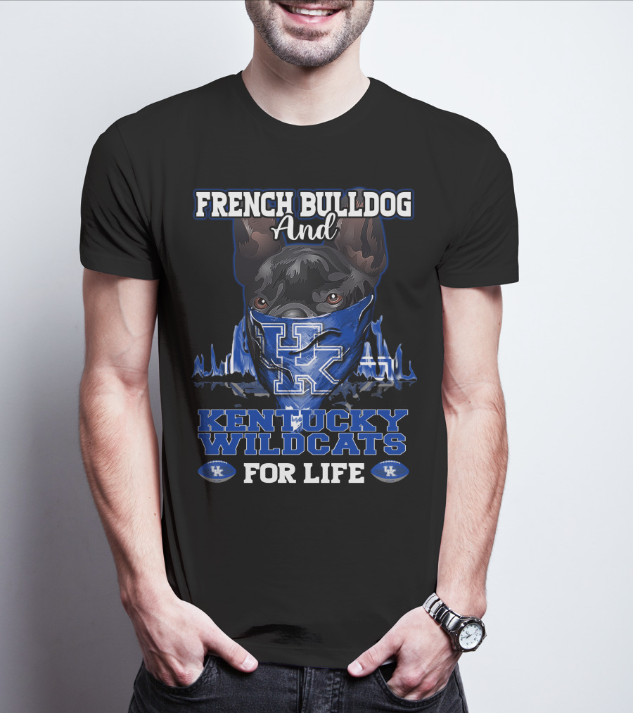 French Bulldog And Kentucky Wildcats For Life T-Shirt