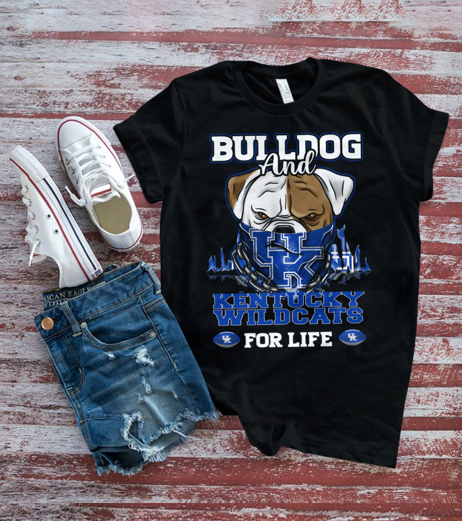 Bulldog And Kentucky Wildcats UK For Life T-Shirt