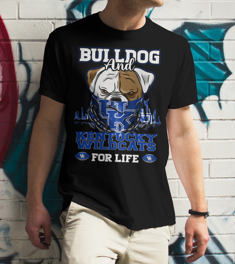 Bulldog And Kentucky Wildcats UK For Life T-Shirt