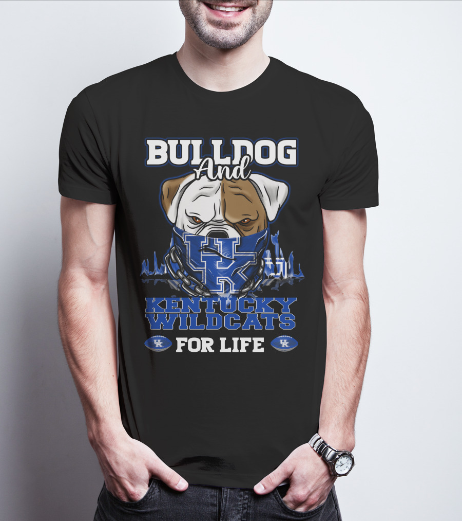 Bulldog And Kentucky Wildcats UK For Life T-Shirt