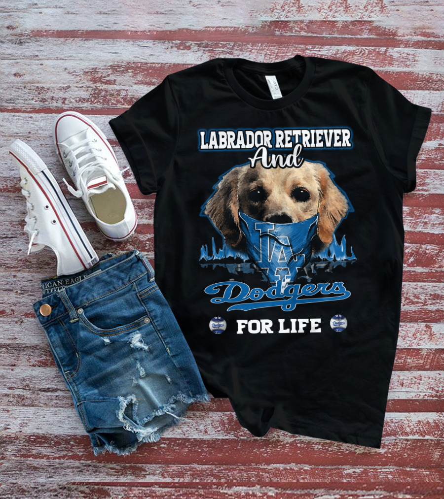 Labrador Retriever And Los Angeles Dodgers For Life T-Shirt