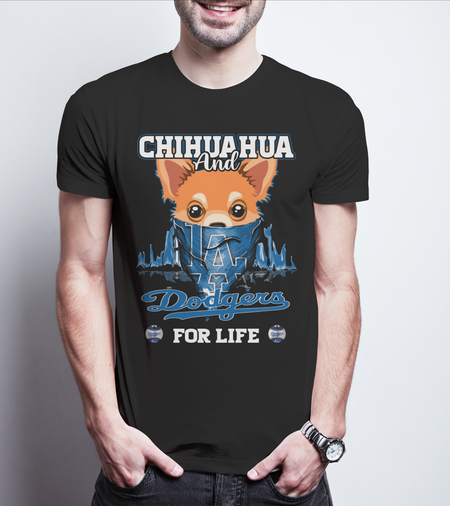 Chihuahua And Dodgers For Life LA Dodgers T-Shirt