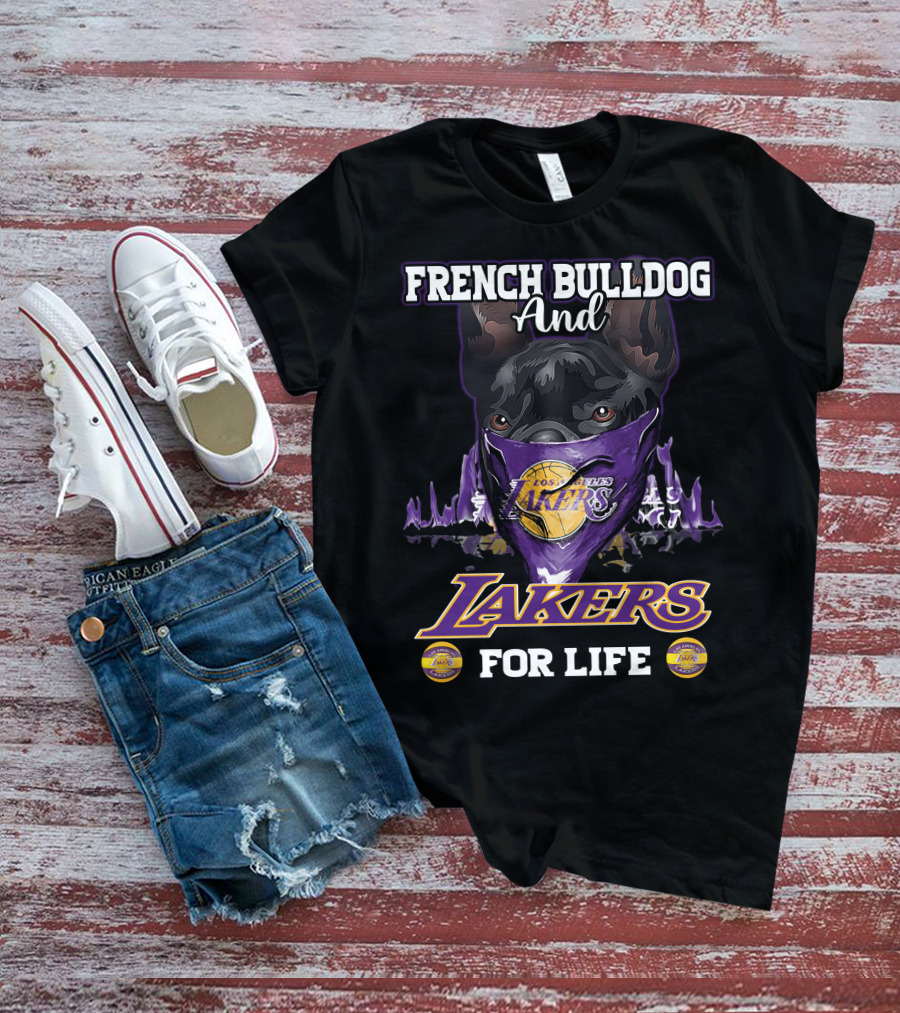 French Bulldog And Los Angeles Lakers For Life T-Shirt