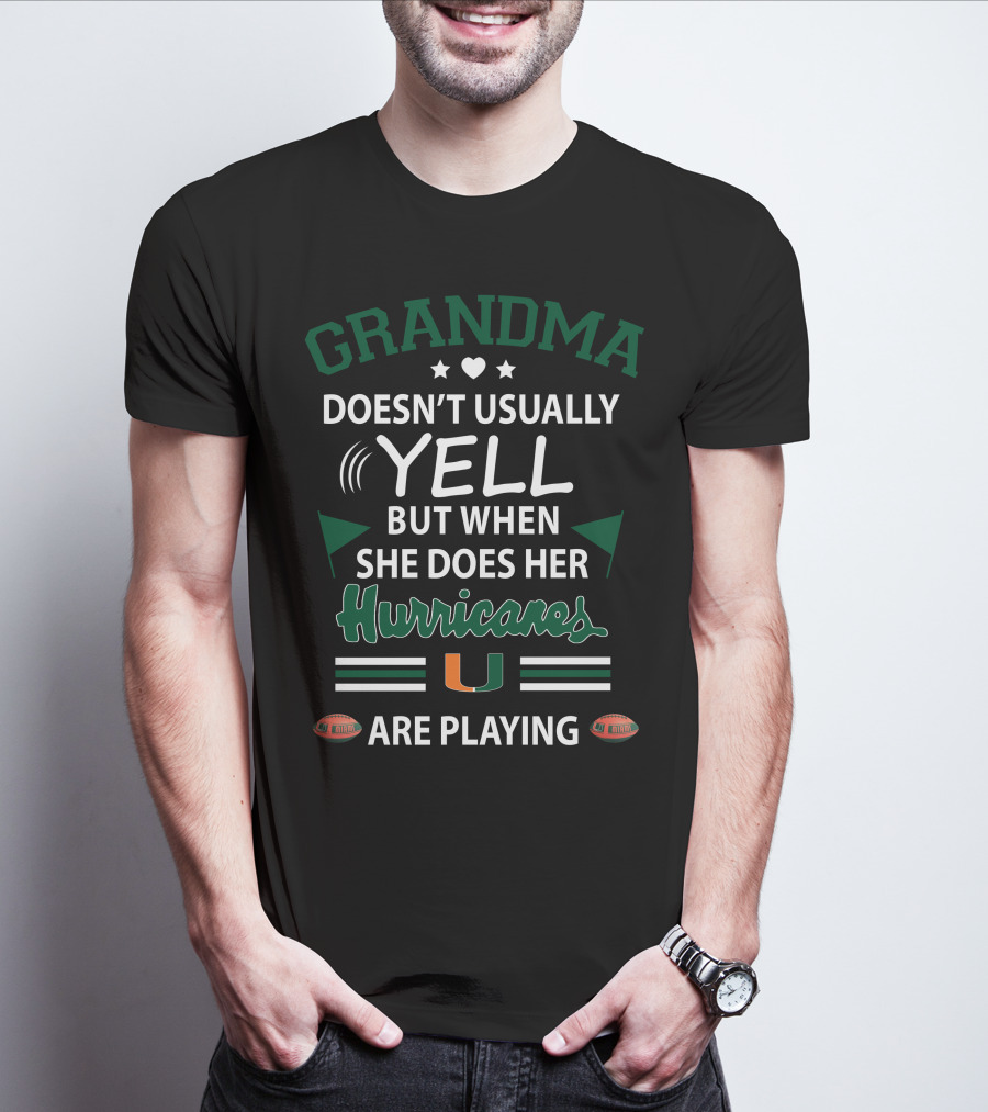 Grandma Doesn't Usually Yell But When She Does Her Hurricanes Are Playing Miami T-Shirt
