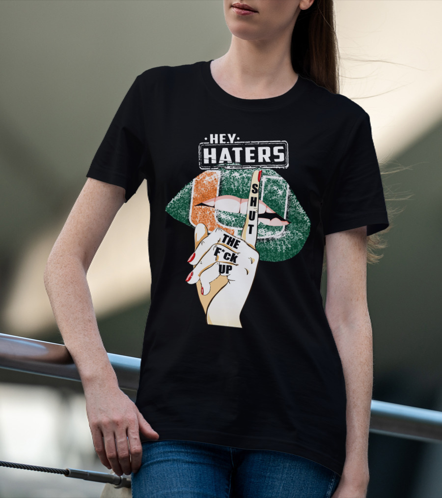 Hey Haters Miami Hurricanes Lip Shut Up Finger T-Shirt