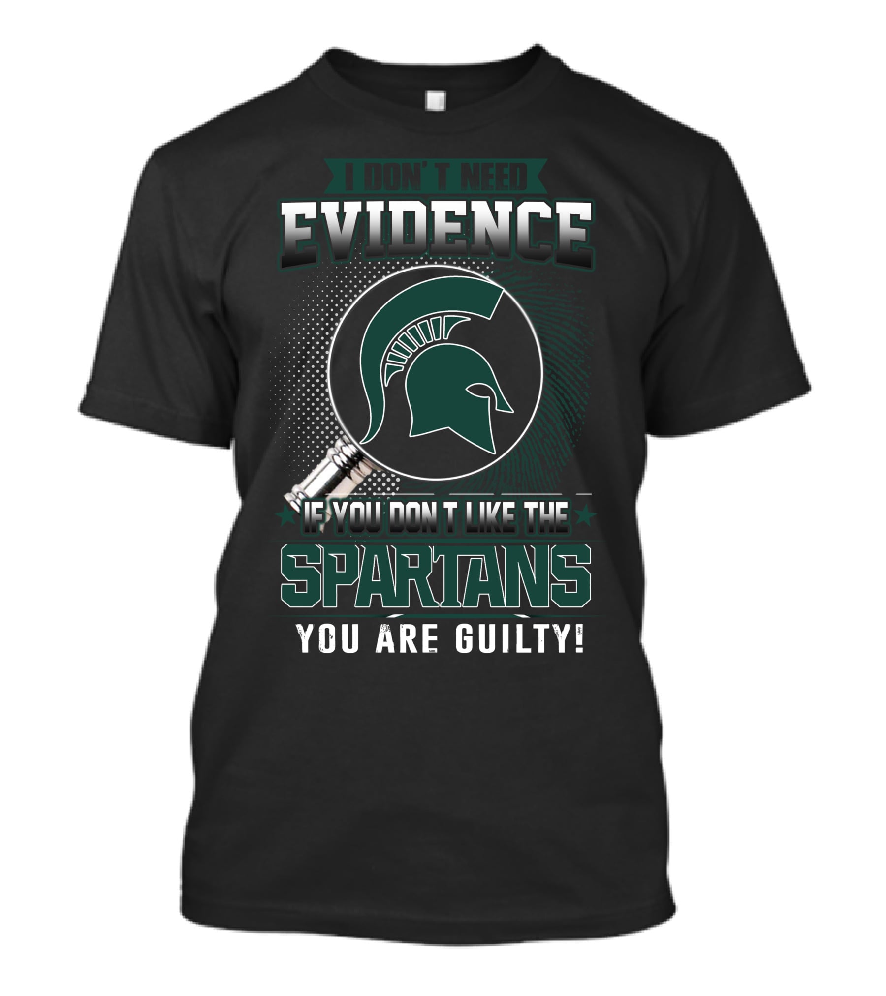 I Don't Need Evidence If You Don't Like The Spartans You Are Guilty T-Shirt