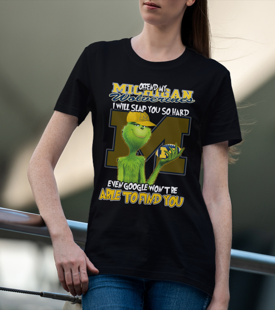 Offend My Michigan Wolverines Grinch Even Google Won't Be Able To Find You T-Shirt