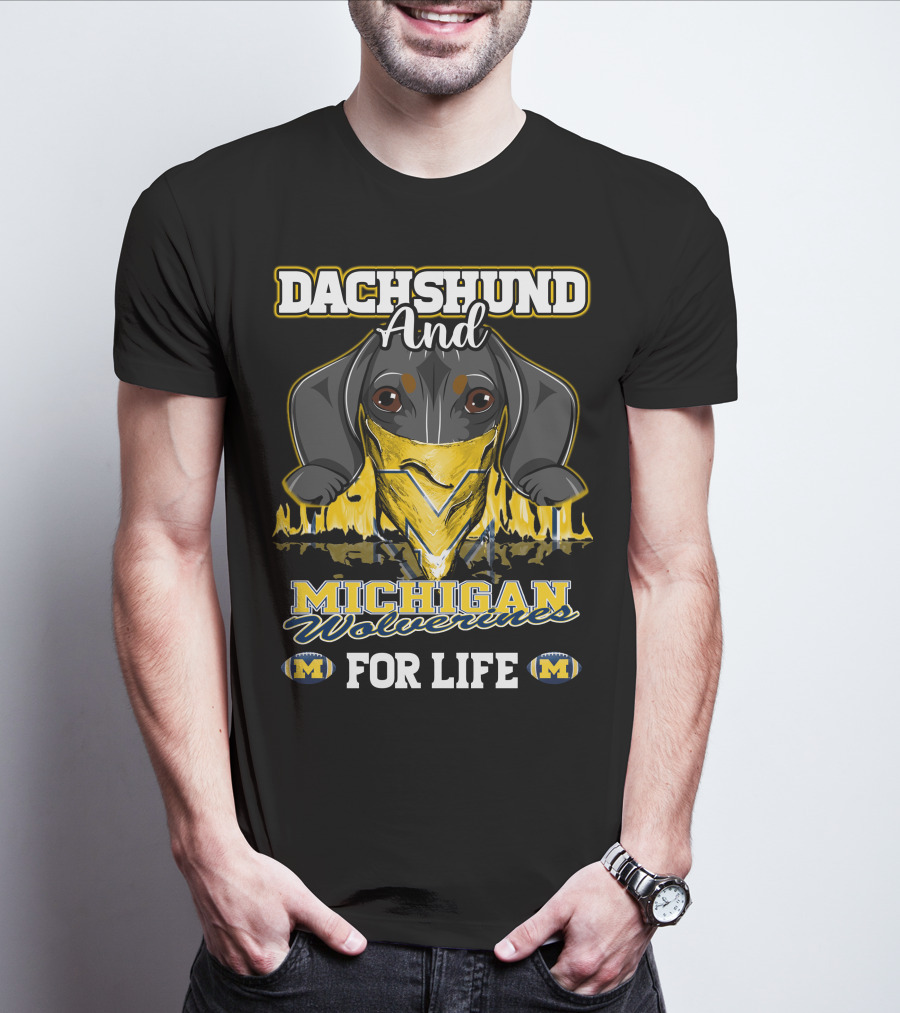 Dachshund And Michigan Wolverines For Life T-Shirt