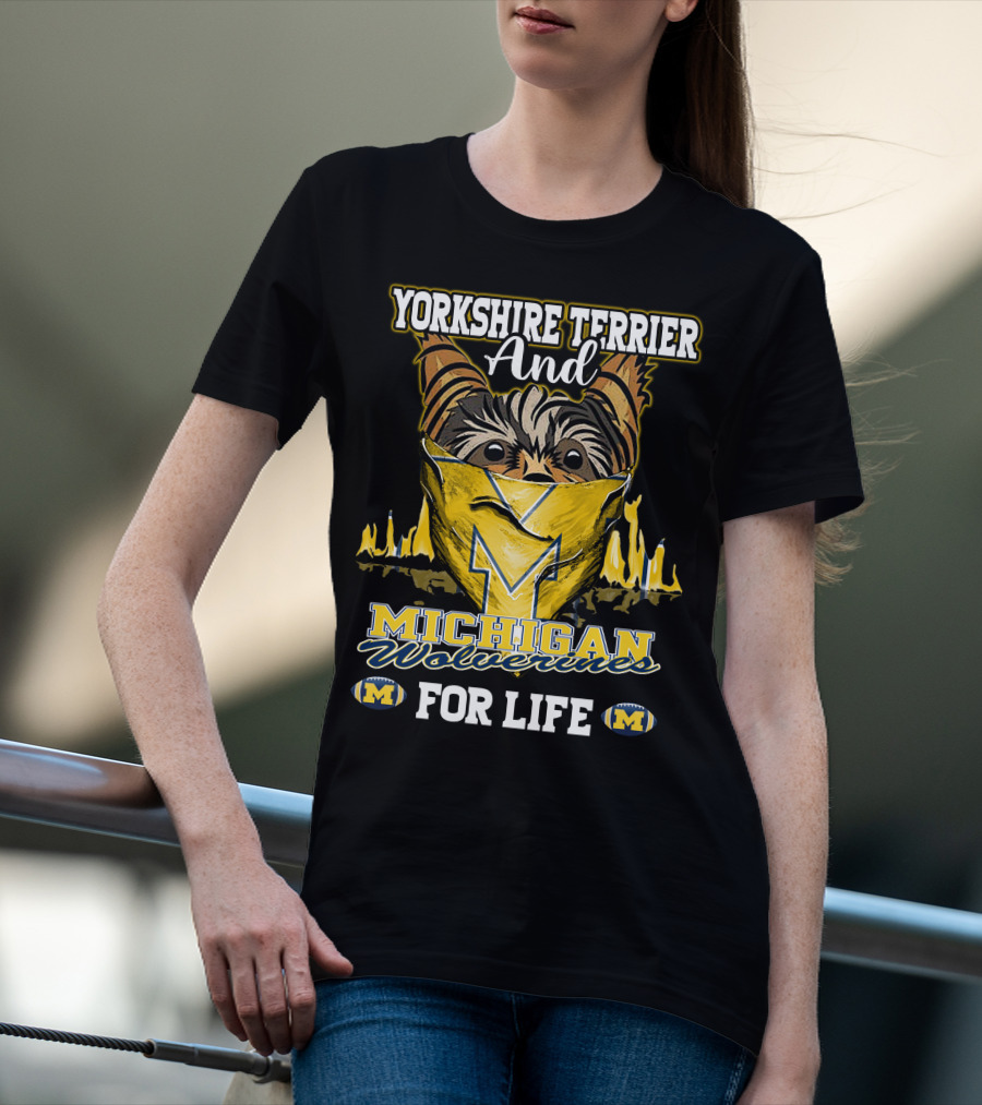 Yorkshire Terrier And Michigan Wolverines M For Life T-Shirt