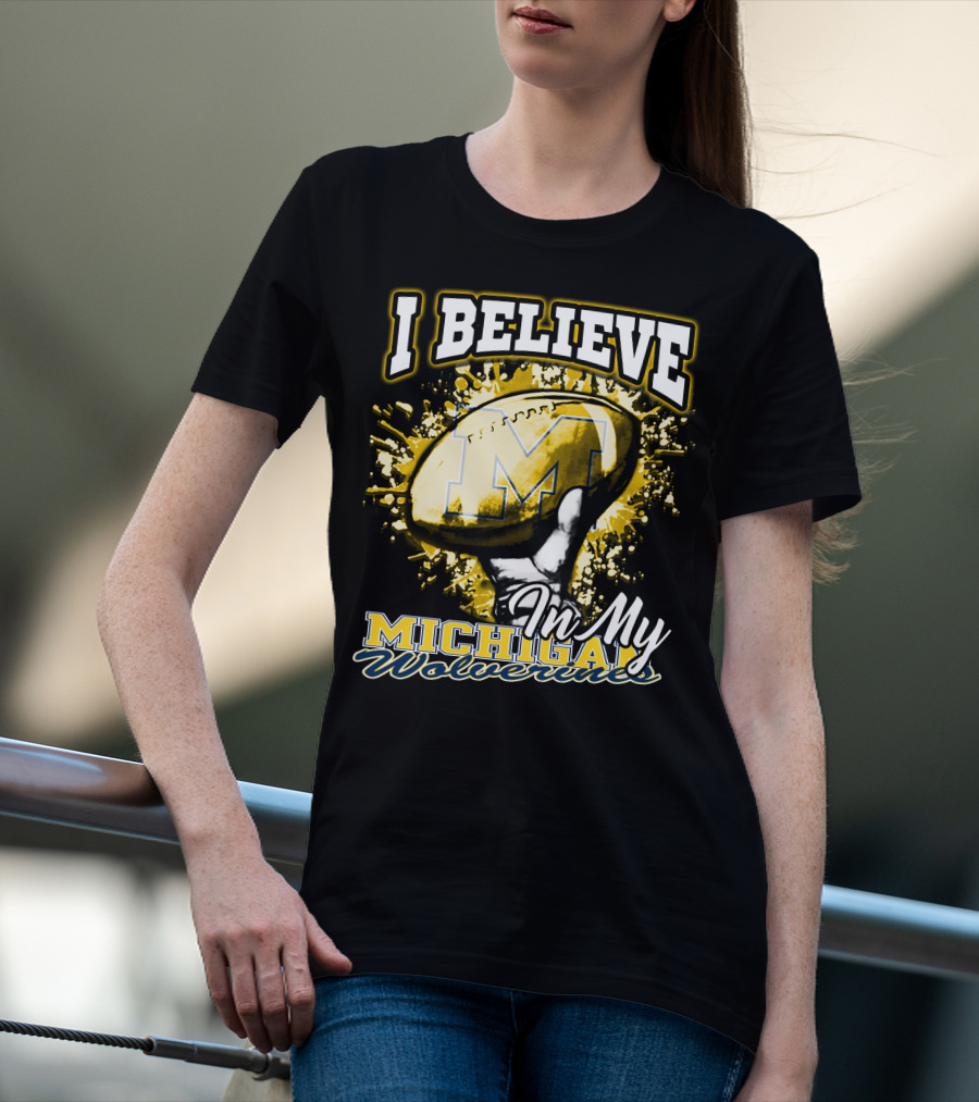I Believe In My Michigan Wolverines Football Passion T-Shirt