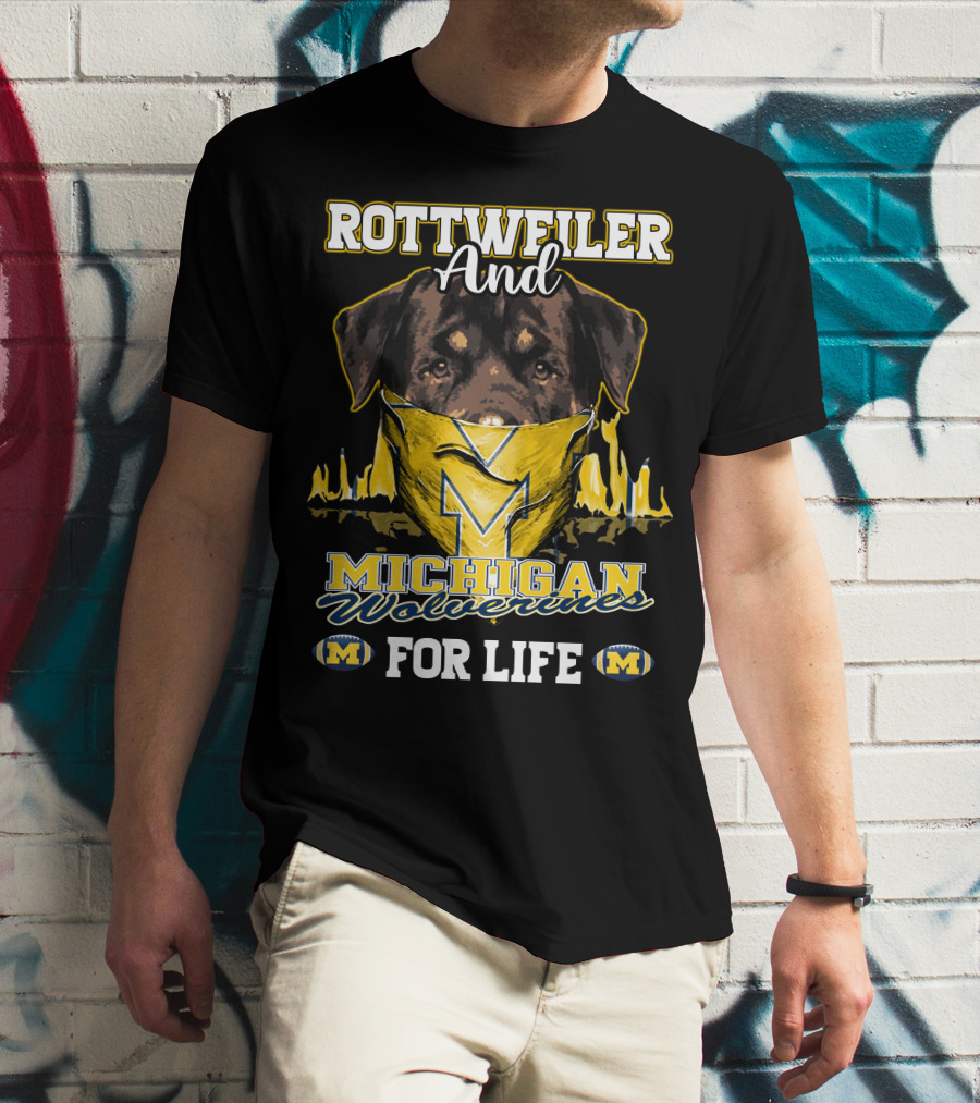 Rottweiler And Michigan Wolverines M For Life T-Shirt