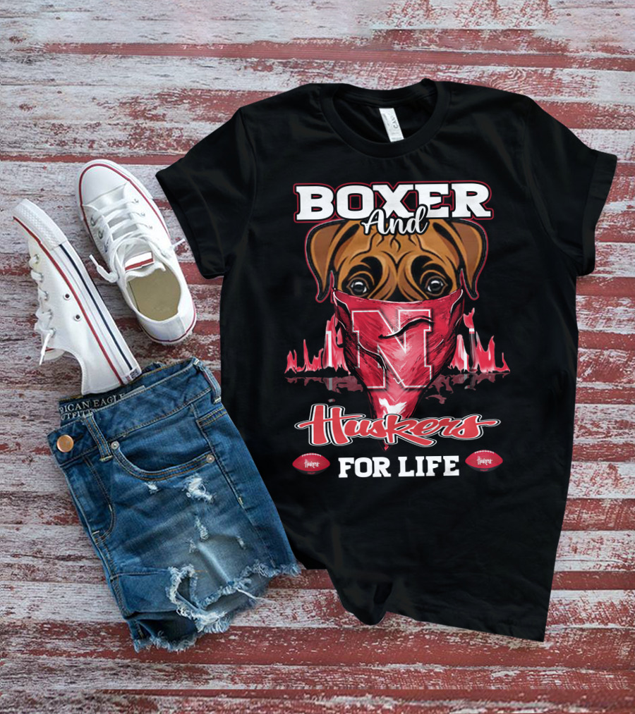 Boxer And Huskers For Life Nebraska Cornhuskers Football T-Shirt