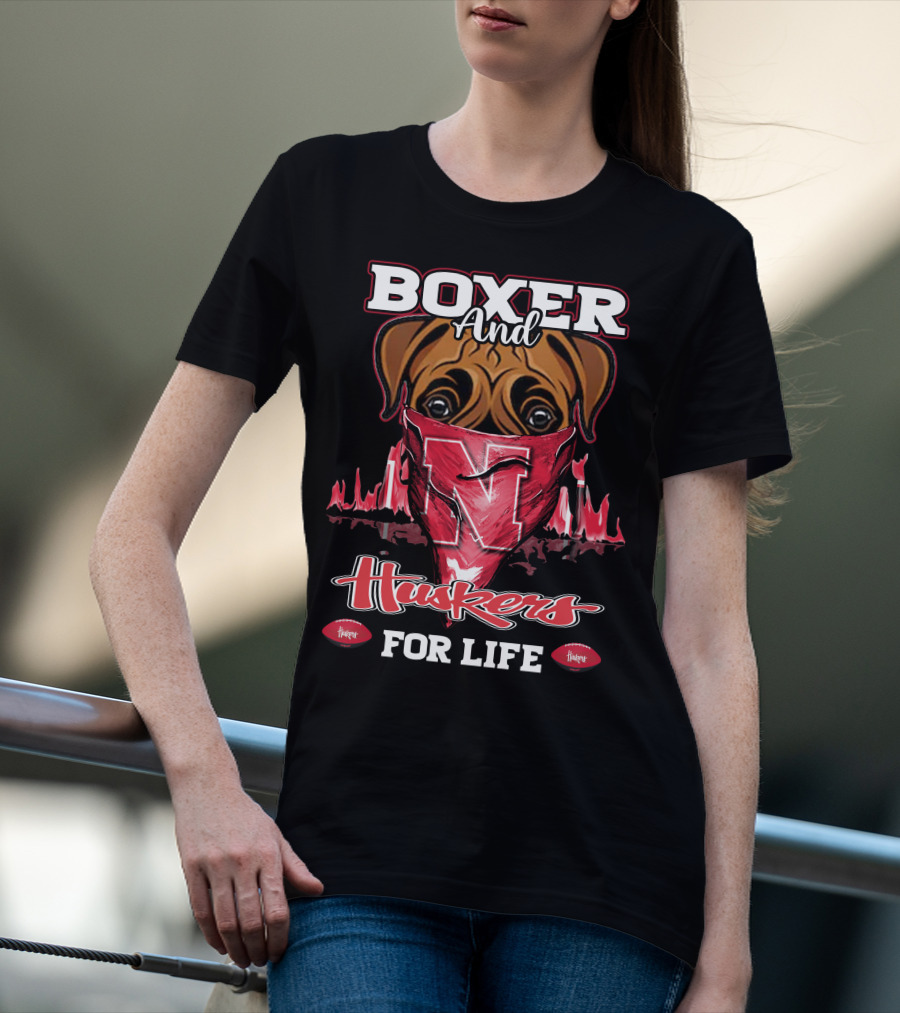 Boxer And Huskers For Life Nebraska Cornhuskers Football T-Shirt