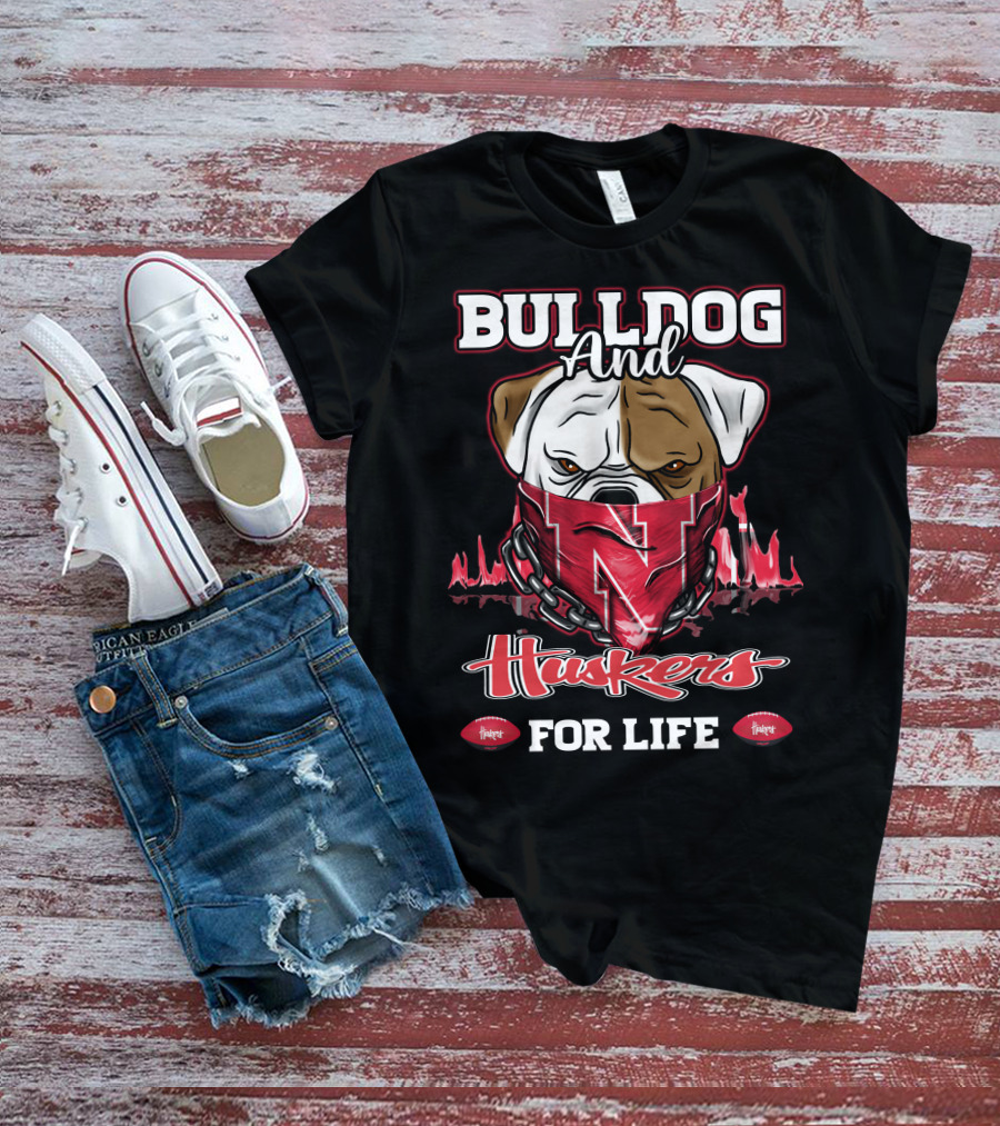 Bulldog And Huskers For Life T-Shirt