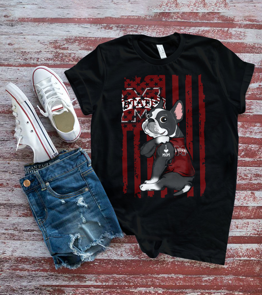 Mississippi State Bulldogs Boston Terrier I Love Mom T-Shirt