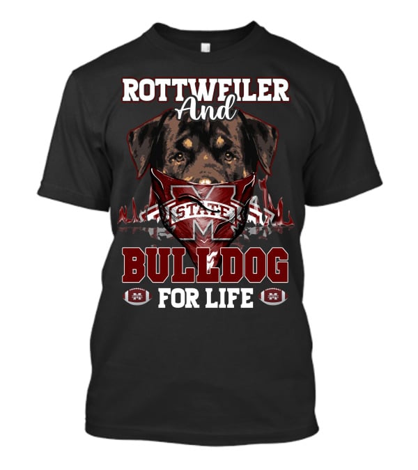 Rottweiler And Bulldog For Life Mississippi State T-Shirt