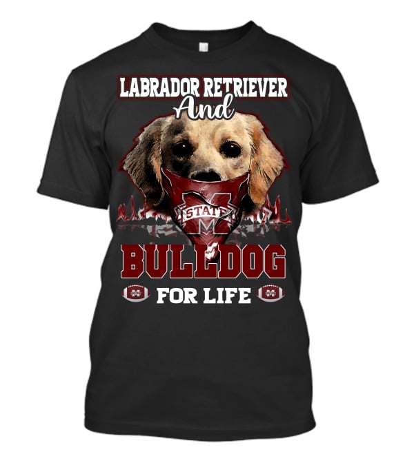 Labrador Retriever And Bulldog For Life Mississippi State T-Shirt