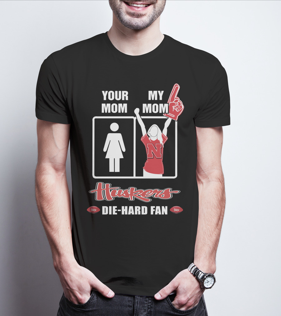 Your Mom My Mom Huskers Die-Hard Fan T-Shirt