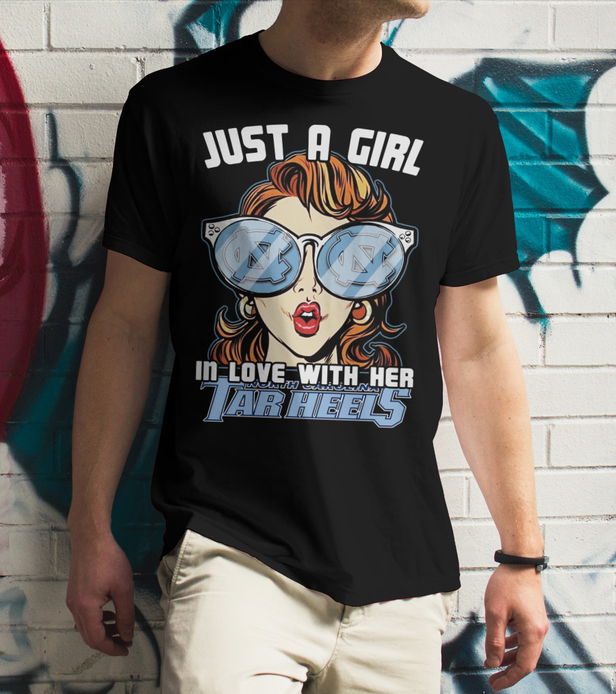 Just A Girl IN Love With Her North Carolina Tar Heels T-Shirt