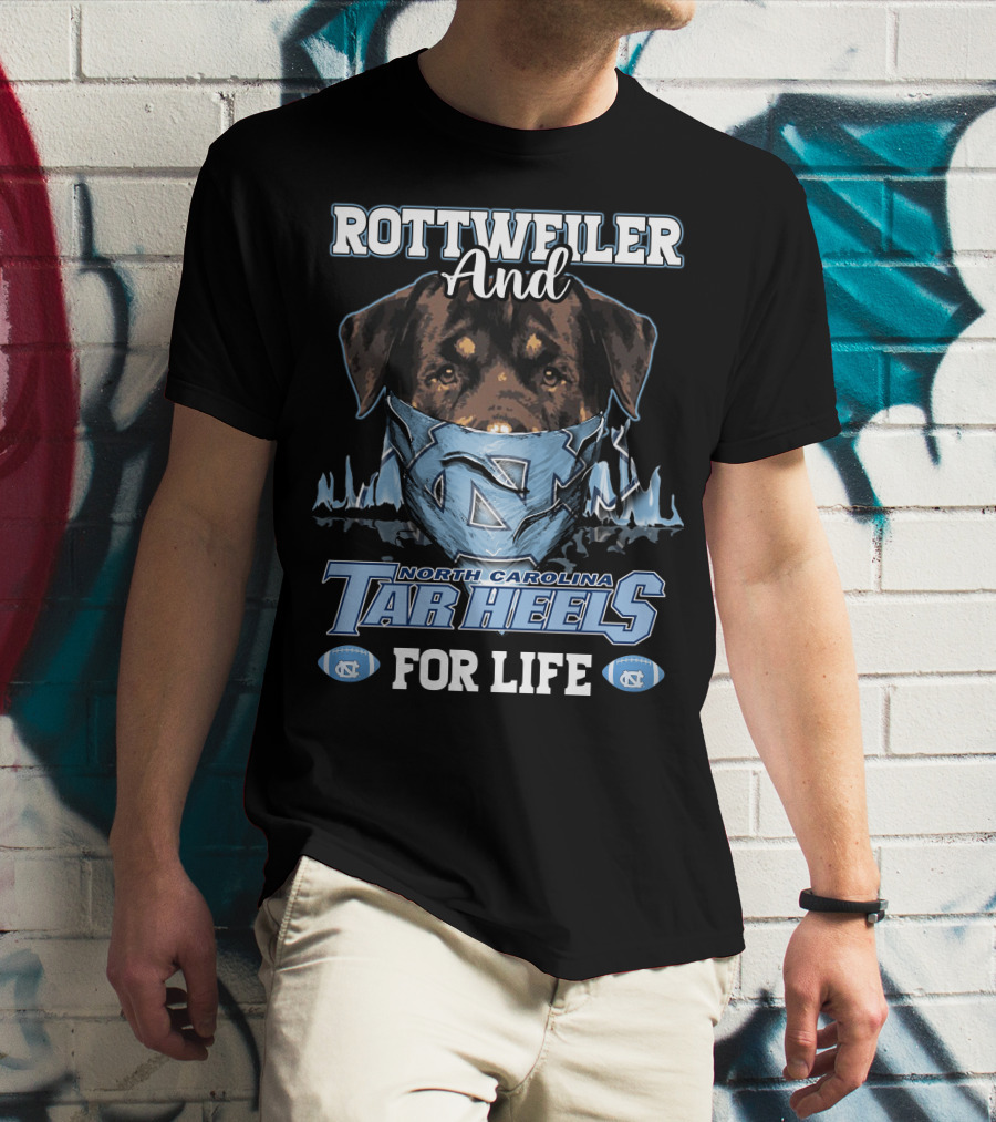 Rottweiler And North Carolina Tar Heels For Life T-Shirt