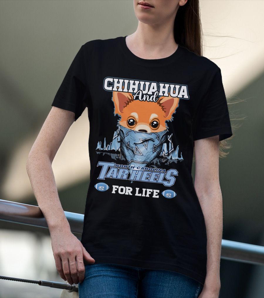 Chihuahua And North Carolina Tar Heels For Life T-Shirt