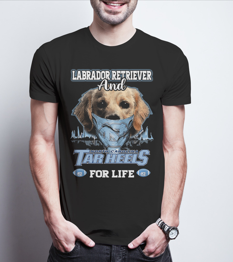 Labrador Retriever And North Carolina Tar Heels For Life T-Shirt