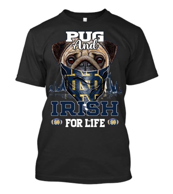 Pug And Irish For Life Notre Dame Fighting Irish T-Shirt