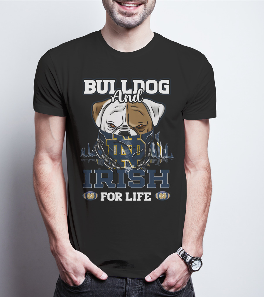 Bulldog And Irish For Life Notre Dame Nd T-Shirt