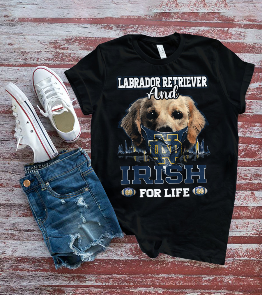 Labrador Retriever And Notre Dame Irish For Life T-Shirt
