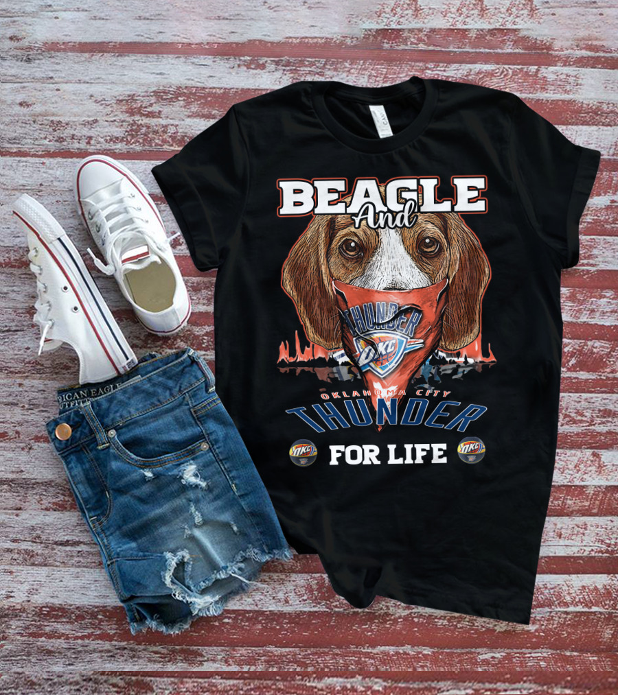 Beagle And Oklahoma City Thunder For Life T-Shirt