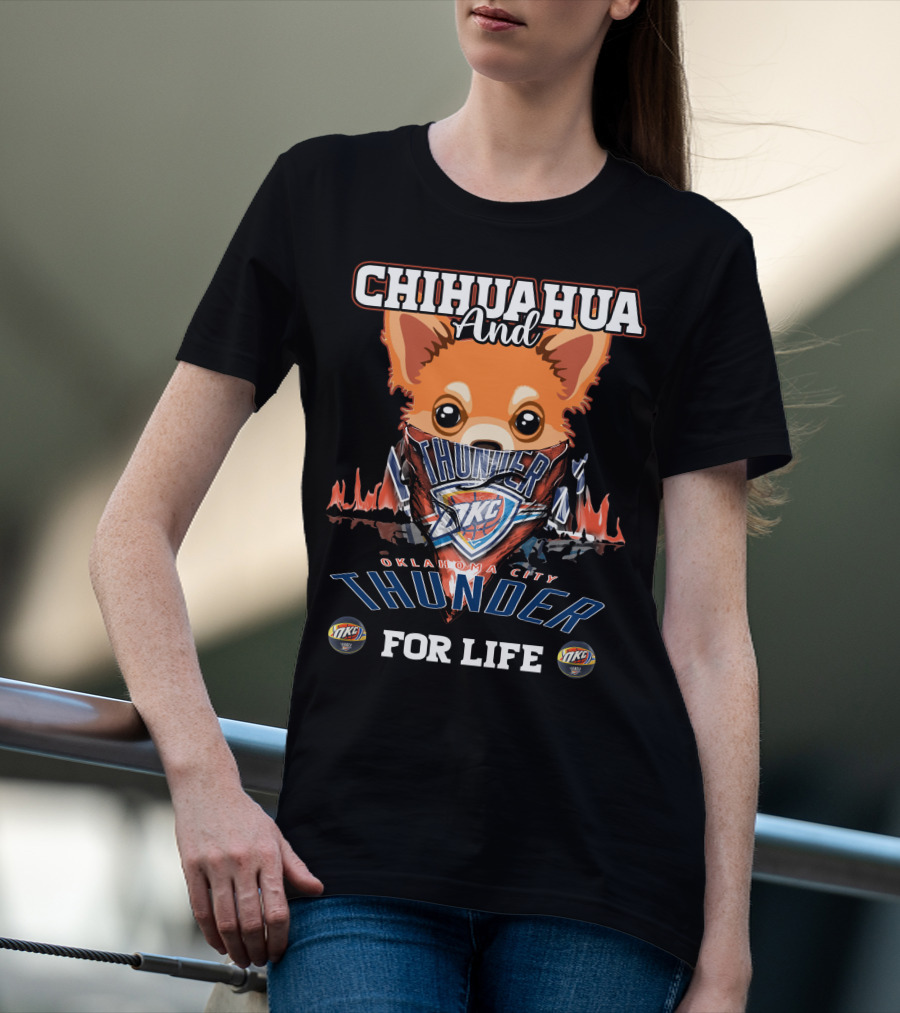 Chihuahua And Oklahoma City Thunder For Life Okc T-Shirt