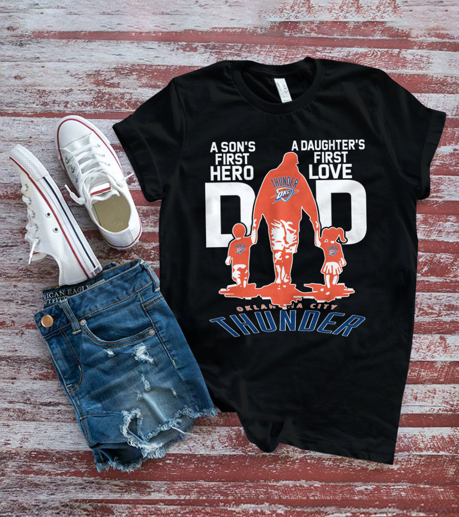 A Son's First Hero A Daughter's First Love Dad Oklahoma City Thunder T-Shirt
