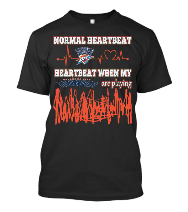 Normal Heartbeat Thunder OKC Heartbeat When My Oklahoma City Thunder Are Playing T-Shirt