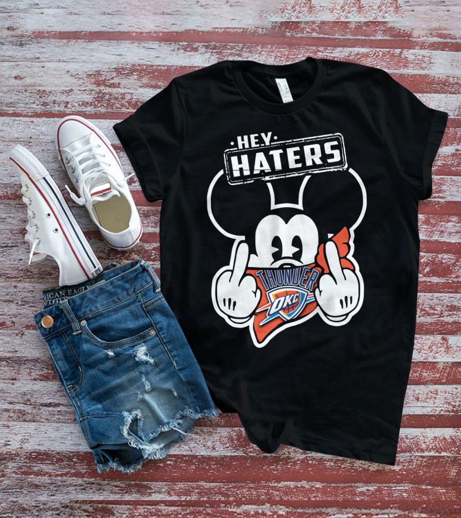 Hey Haters Mickey Mouse Oklahoma City Thunder T-Shirt