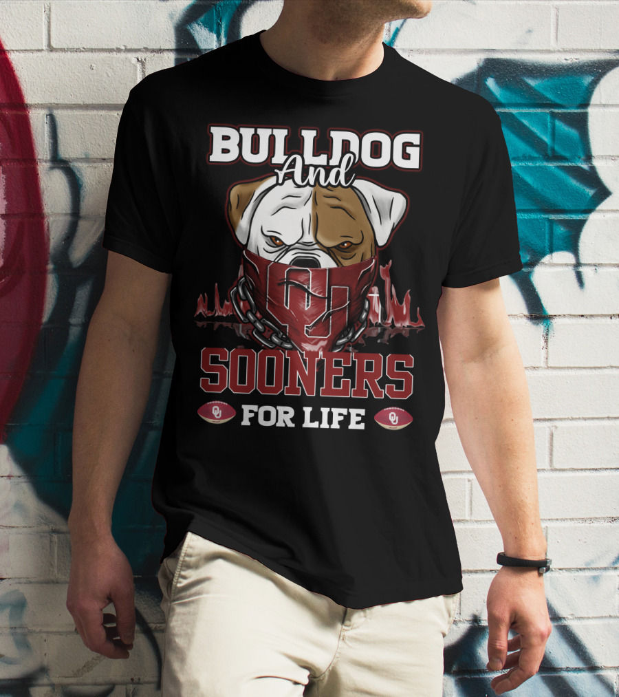 Bulldog And Sooners For Life Oklahoma OU Football T-Shirt