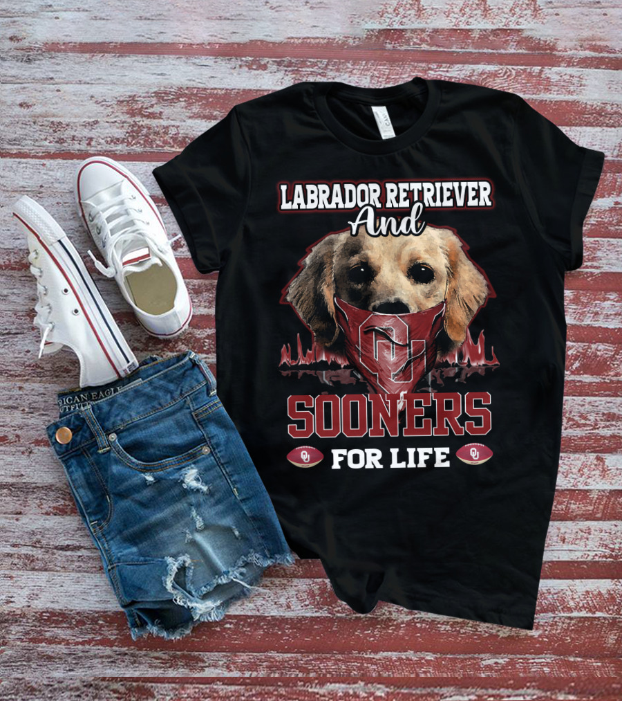 Labrador Retriever And Oklahoma Sooners For Life T-Shirt