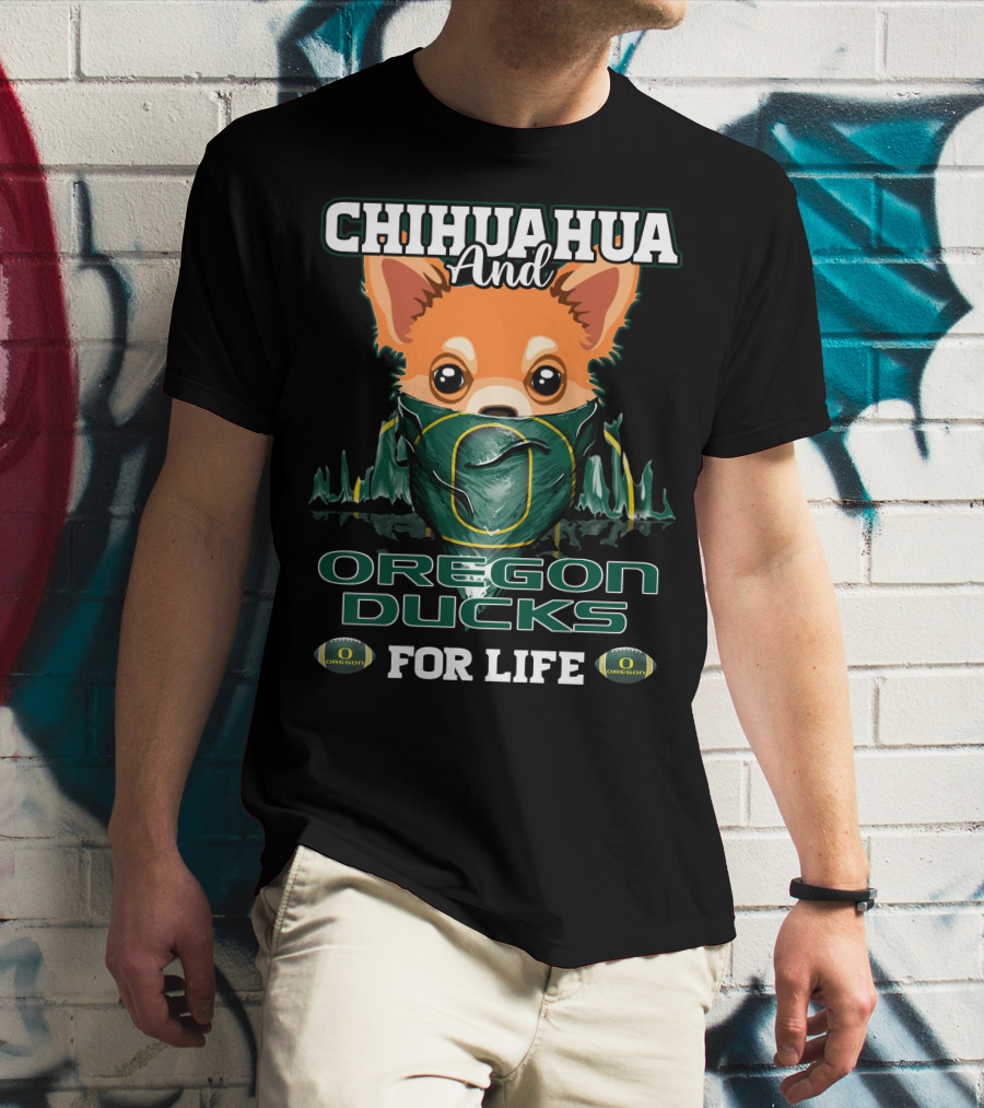 Chihuahua And Oregon Ducks For Life T-Shirt