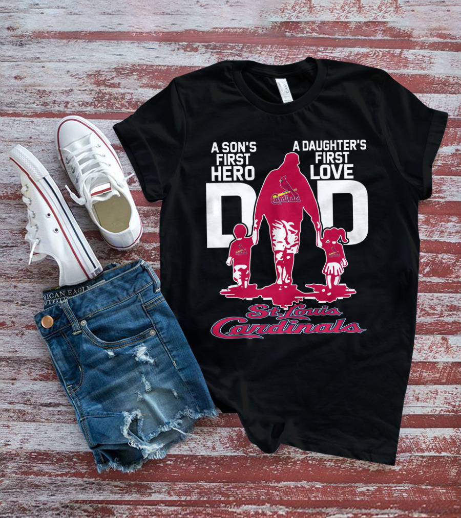 A Son's First Hero A Daughter's First Love Dad St. Louis Cardinals T-Shirt
