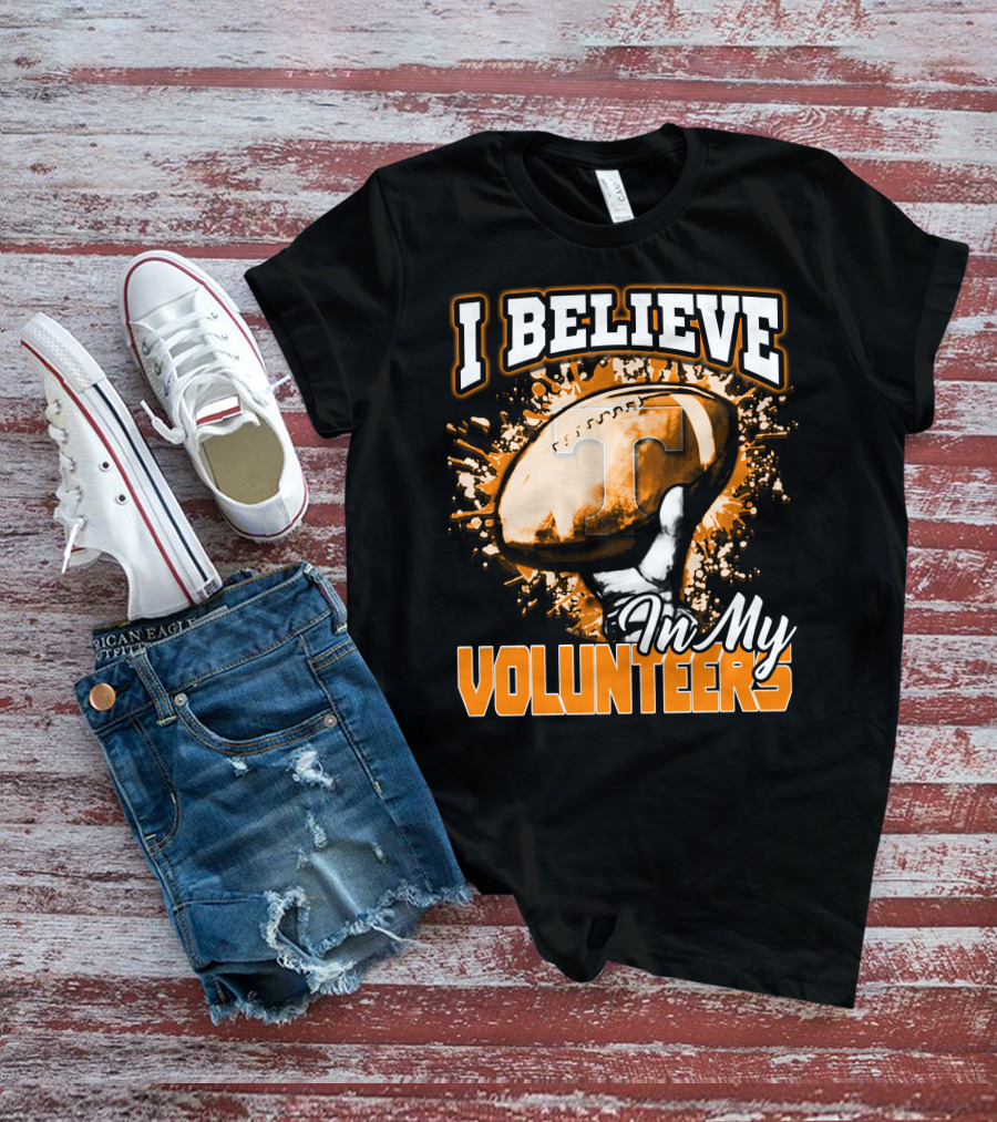 I Believe In My Tennessee Volunteers Football T-Shirt